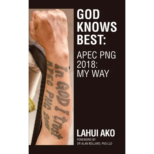 God Knows Best: Apec Png 2018: My Way - Hardcover