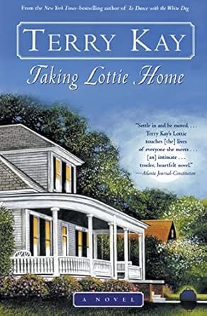 Taking Lottie Home: A Novel by Terry Kay -Paperback – September 4, 2001