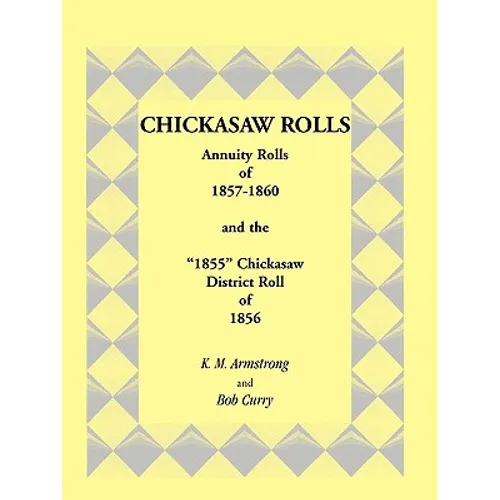 Chickasaw Rolls: Annuity Rolls of 1857-1860 & the 