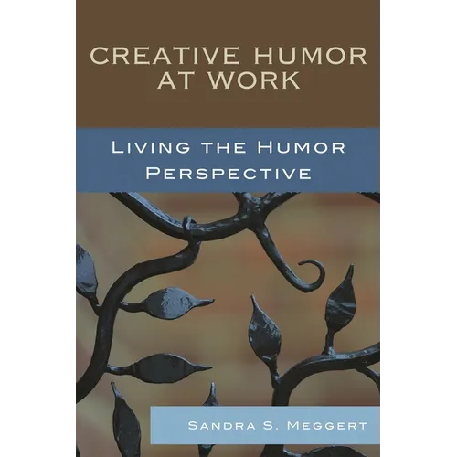 Creative Humor at Work: Living the Humor Perspective - Paperback