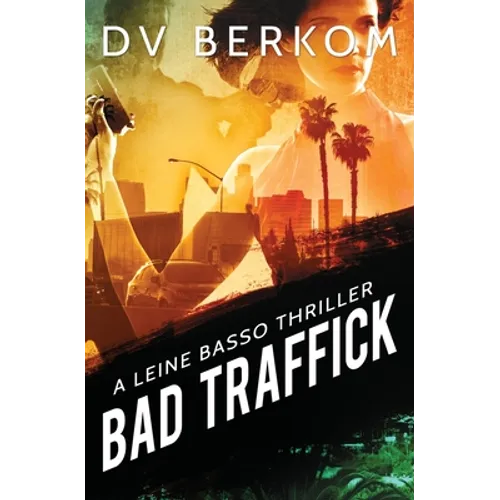 Bad Traffick: A Leine Basso Thriller - Paperback