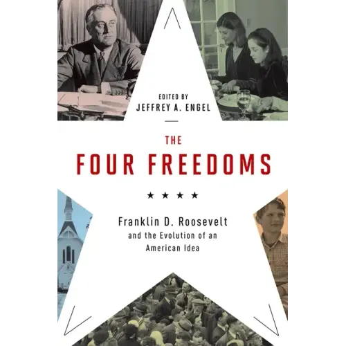 The Four Freedoms: Franklin D. Roosevelt and the Evolution of an American Idea - Hardcover