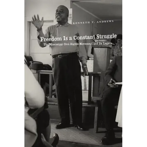 Freedom Is a Constant Struggle: The Mississippi Civil Rights Movement and Its Legacy - Paperback