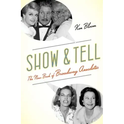 Show and Tell: The New Book of Broadway Anecdotes - Paperback
