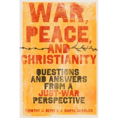 War, Peace, and Christianity: Questions and Answers from a Just-War Perspective - Paperback