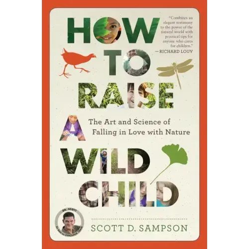 How to Raise a Wild Child: The Art and Science of Falling in Love with Nature - Paperback