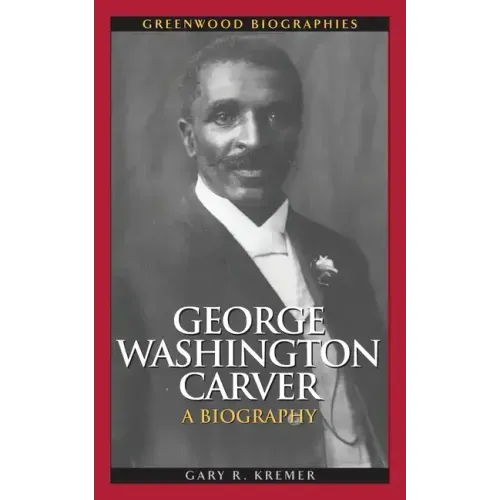 George Washington Carver: A Biography - Hardcover