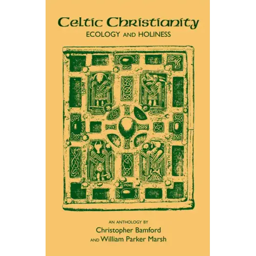 Celtic Christianity: Ecology and Holiness: An Anthology - Paperback
