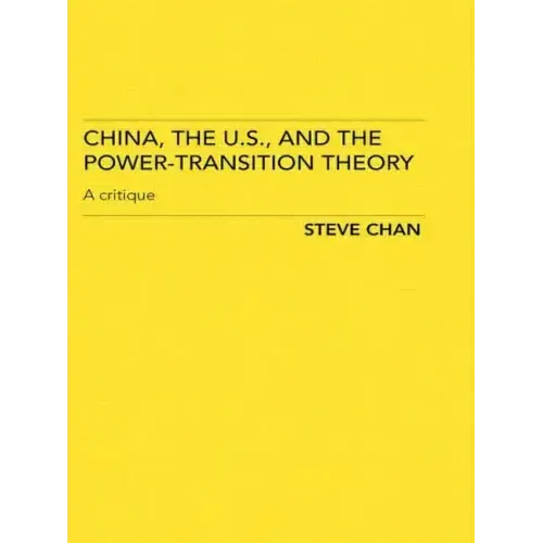 China, the Us and the Power-Transition Theory: A Critique - Paperback