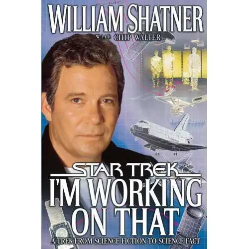 I'm Working on That: A Trek from Science Fiction to Science Fact - Paperback