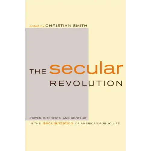 The Secular Revolution: Power, Interests, and Conflict in the Secularization of American Public Life - Paperback