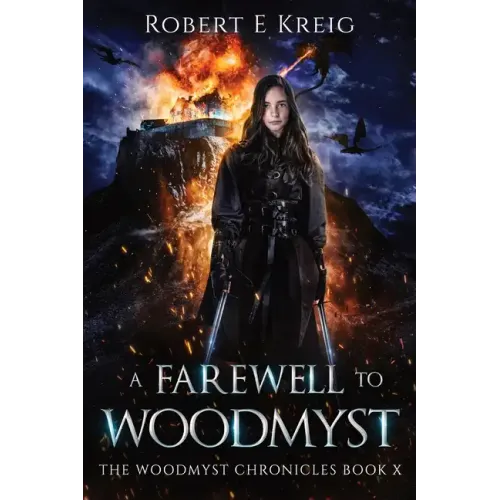 A Farewell to Woodmyst: The Woodmyst Chronicles Book X - Paperback