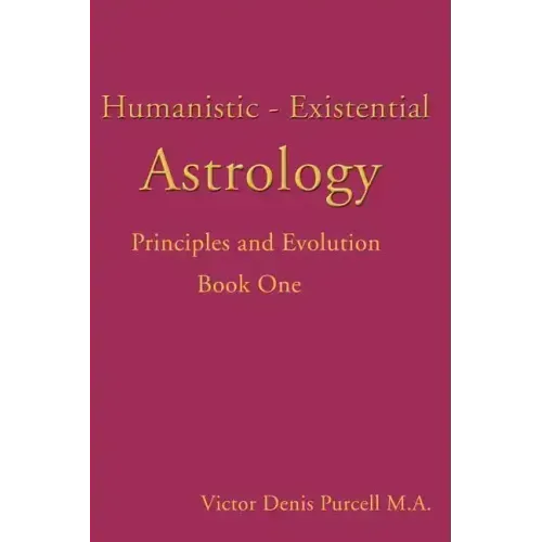 Humanistic-Existential Astrology: Principles and Evolution - Paperback