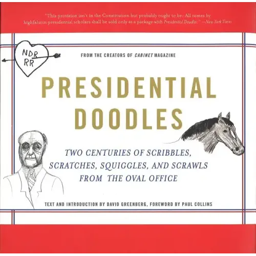 Presidential Doodles: Two Centuries of Scribbles, Scratches, Squiggles, and Scrawls from the Oval Office Squiggles & Scrawls from the Oval Office - Paperback