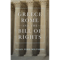 Greece, Rome, and the Bill of Rights: Volume 15