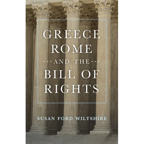 Greece, Rome, and the Bill of Rights: Volume 15 - Hardcover