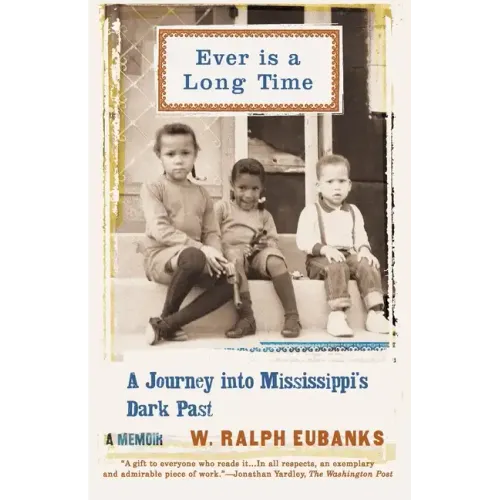 Ever Is a Long Time: A Journey Into Mississippi's Dark Past a Memoir - Paperback