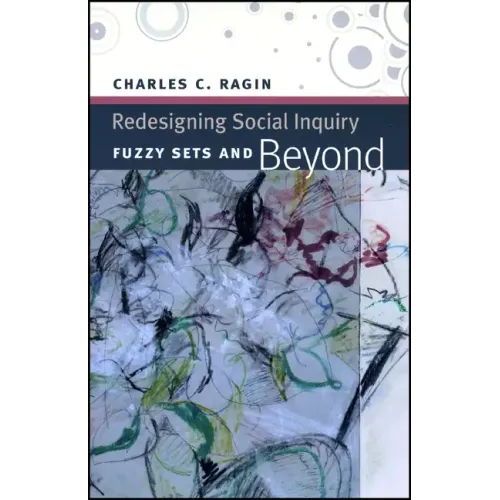 Redesigning Social Inquiry: Fuzzy Sets and Beyond - Paperback