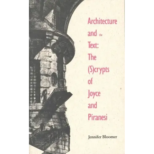 Architecture and the Text: The (S)Crypts of Joyce and Piranesi - Paperback