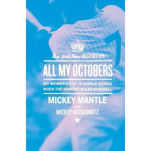 All My Octobers: My Memories of Twelve World Series When the Yankees Ruled Baseball - Paperback