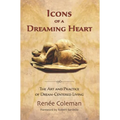 Icons of a Dreaming Heart: The Art and Practice of Dream-Centered Living