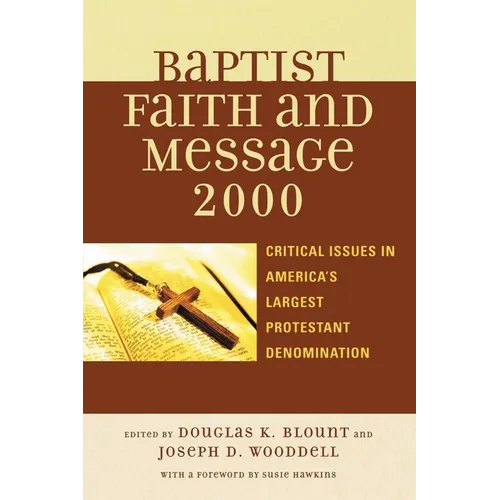 Baptist Faith and Message 2000: Critical Issues in America's Largest Protestant Denomination - Paperback