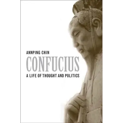 Confucius: A Life of Thought and Politics - Paperback