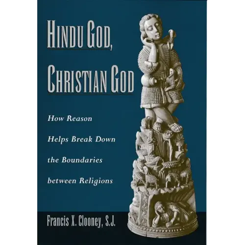 Hindu God, Christian God: How Reason Helps Break Down the Boundaries Between Religions - Paperback