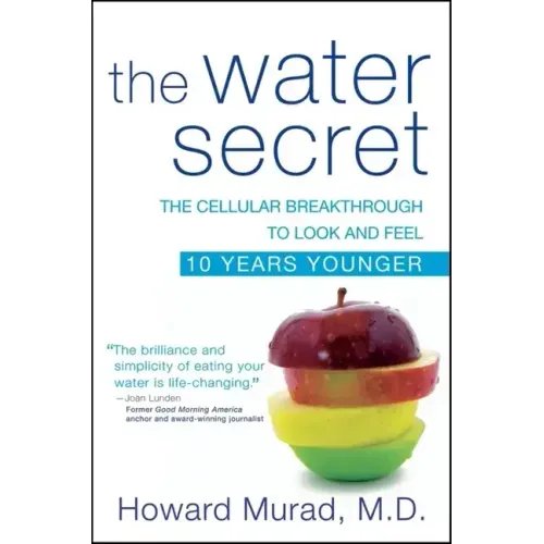 The Water Secret: The Cellular Breakthrough to Look and Feel 10 Years Younger - Paperback