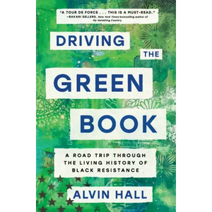 Driving the Green Book: A Road Trip Through the Living History of Black Resistance - Hardcover