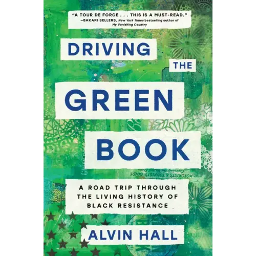 Driving the Green Book: A Road Trip Through the Living History of Black Resistance - Hardcover