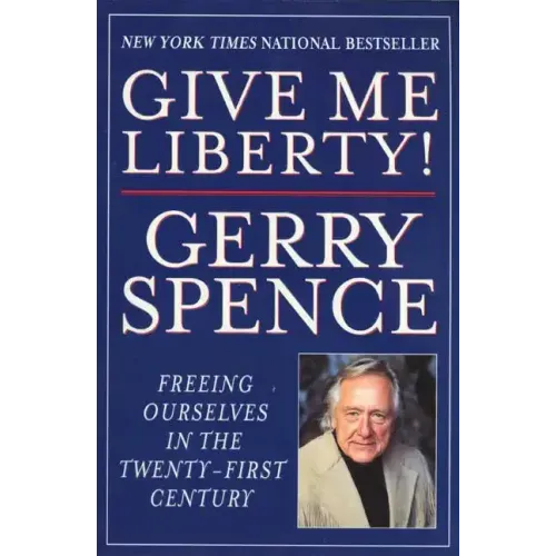 Give Me Liberty: Freeing Ourselves in the Twenty-First Century - Paperback