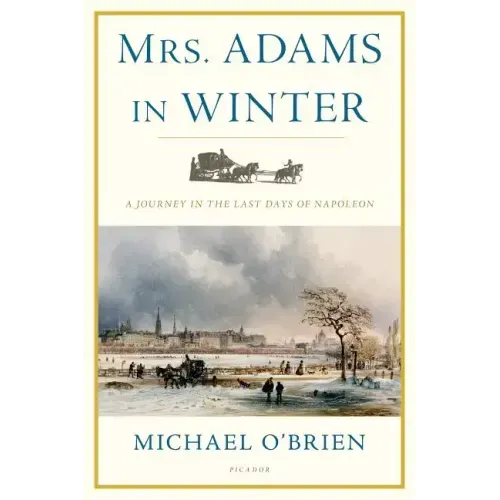 Mrs. Adams in Winter: A Journey in the Last Days of Napoleon - Paperback