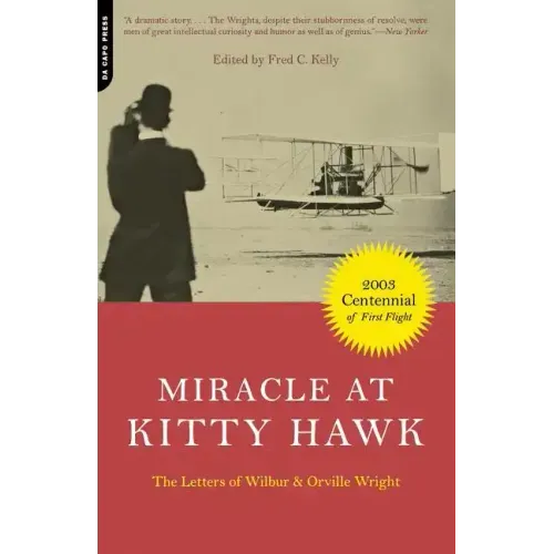 Miracle at Kitty Hawk: The Letters of Wilbur and Orville Wright - Paperback