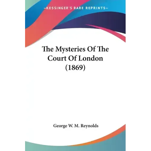 The Mysteries Of The Court Of London (1869) - Paperback