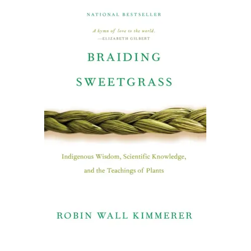 Braiding Sweetgrass: Indigenous Wisdom, Scientific Knowledge and the Teachings of Plants - Paperback