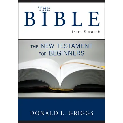 The Bible from Scratch: The New Testament for Beginners - Paperback