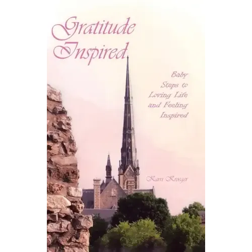 Gratitude Inspired: Baby Steps to Loving Life and Feeling Inspired - Hardcover