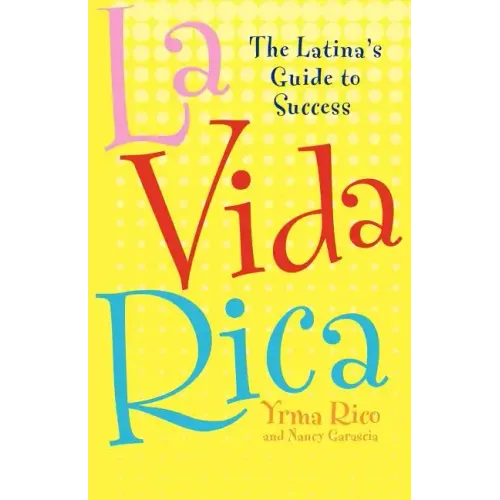 La Vida Rica: The Latina's Guide to Success - Paperback