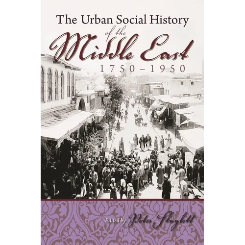 The Urban Social History of the Middle East, 1750-1950 - Paperback