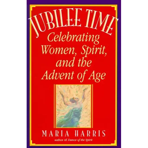 Jubilee Time: Celebrating Women, Spirit, and the Advent of Age - Paperback
