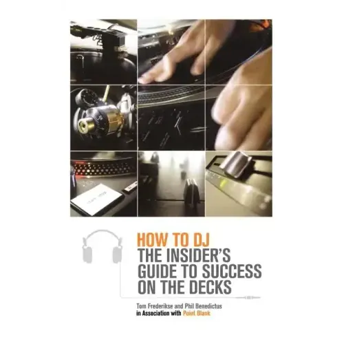 How to DJ: The Insider's Guide to Success on the Decks - Paperback