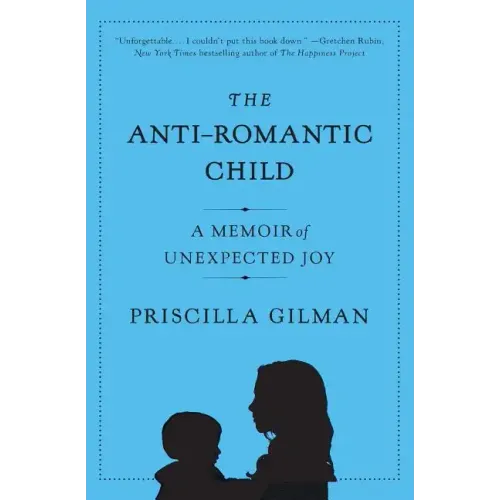 The Anti-Romantic Child: A Memoir of Unexpected Joy - Paperback