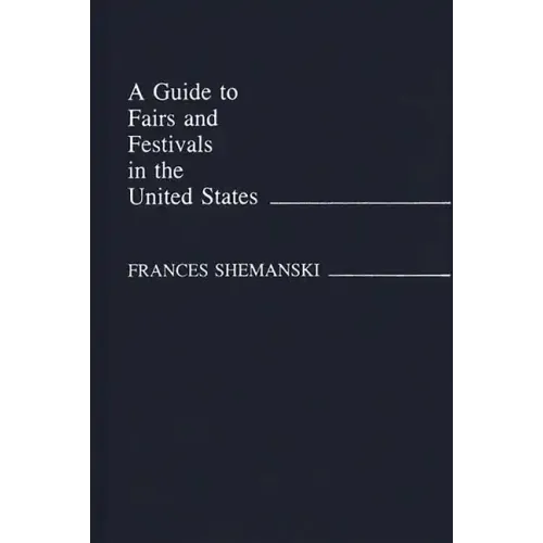 Guide to Fairs and Festivals in the United States - Hardcover