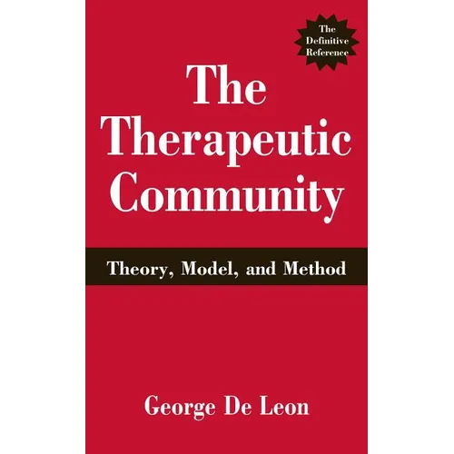 The Therapeutic Community: Theory, Model, and Method - Hardcover