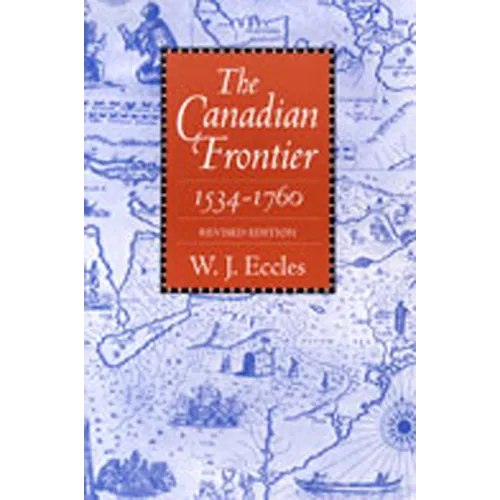 Canadian Frontier, 1534-1760 (Revised) - Paperback