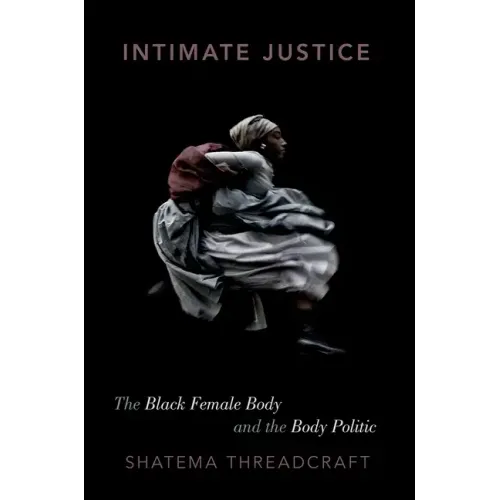 Intimate Justice: The Black Female Body and the Body Politic - Paperback