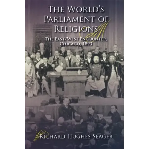 The World's Parliament of Religions: The East/West Encounter, Chicago, 1893 - Paperback