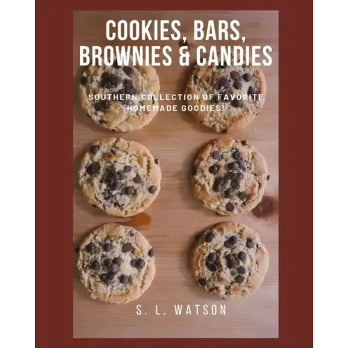 Cookies, Bars, Brownies & Candies: Southern Collection of Favorite Homemade Goodies! - Paperback