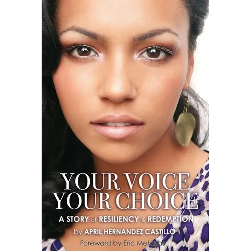 Your Voice, Your Choice: A Story of Resiliency & Redemption - Paperback